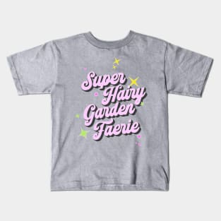 Super Hairy Garden Fairy ( pink lettering ) Kids T-Shirt